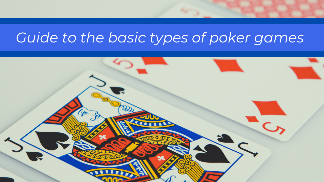 Guide to the basic type of poker games - PokerCastAsia